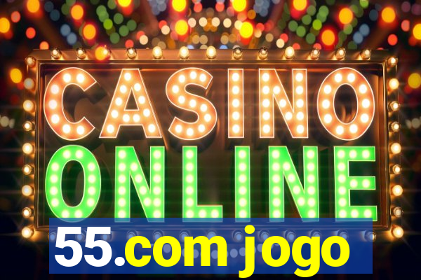 55.com jogo